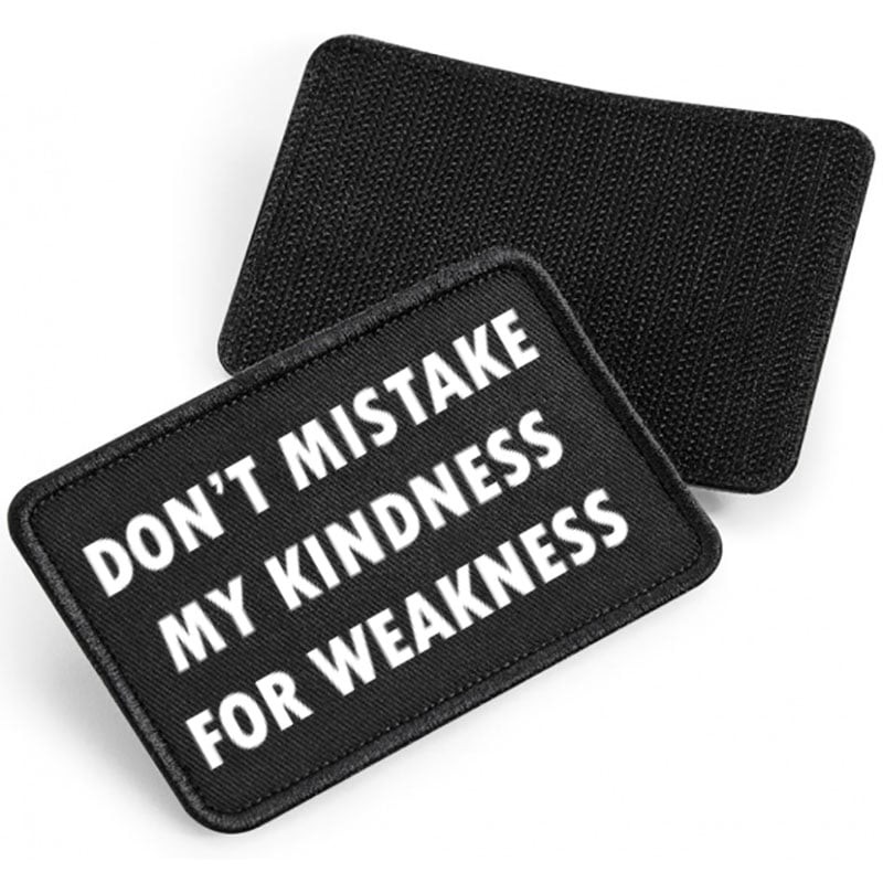 Don't mistake my kindness for weakness - tygpatch med kardborre (Black Onesize)