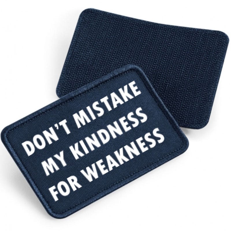 Don't mistake my kindness for weakness - tygpatch med kardborre (French navy Onesize)