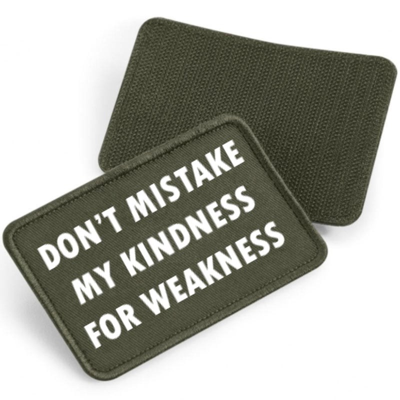 Don't mistake my kindness for weakness - tygpatch med kardborre (Military green Onesize)